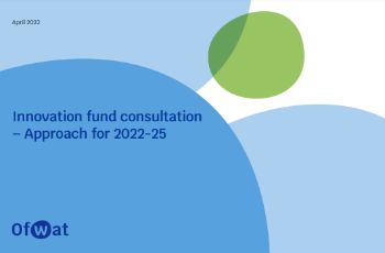 OFWAT INNOVATION FUND CONSULTATION APRIL 2022