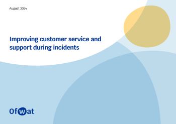OFWAT REPORT IMPROVING CUSTOMER SERVICE AND SUPPORT DURING INCIDENTS